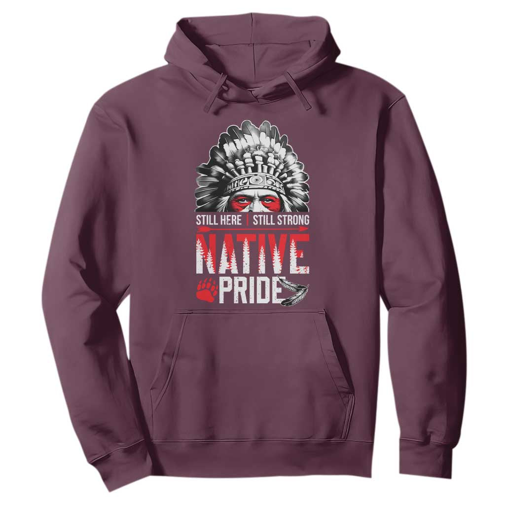 Still Here Still Strong Native Pride Hoodie Native American Feather TS11 Maroon Print Your Wear