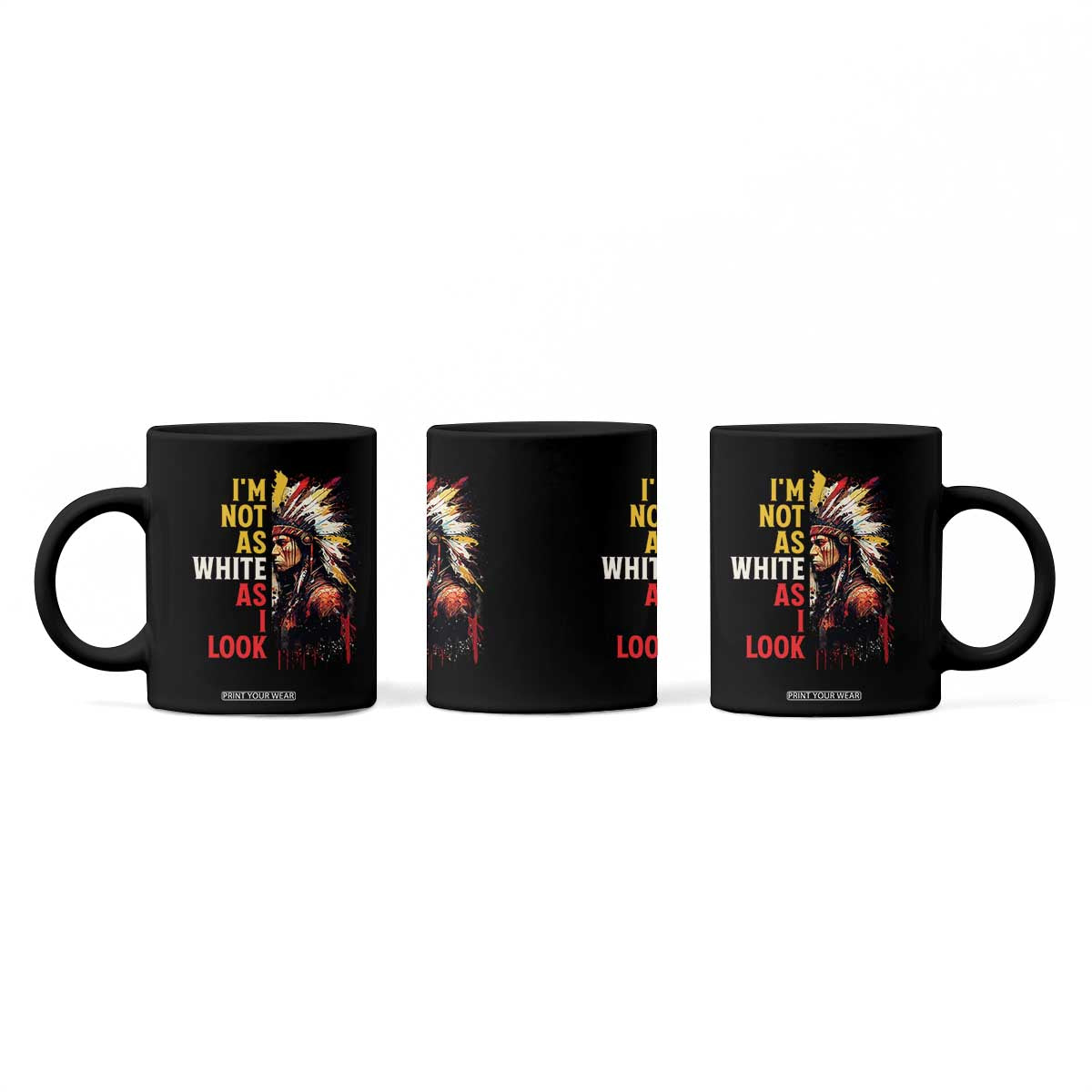 I Am Not As White As I Look Coffee Mug Native American Indian Day Pride TS11 Print Your Wear