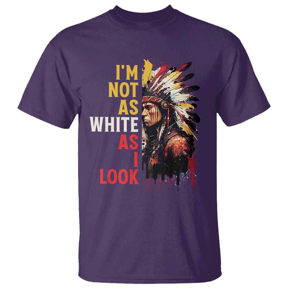 I Am Not As White As I Look T Shirt Native American Indian Day Pride TS11 Purple Print Your Wear