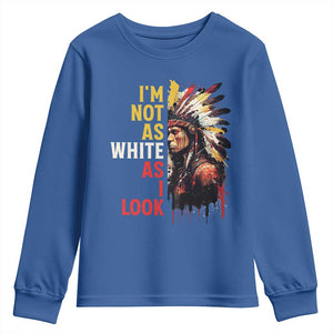 I Am Not As White As I Look Youth Sweatshirt Native American Indian Day Pride TS11 Royal Blue Print Your Wear