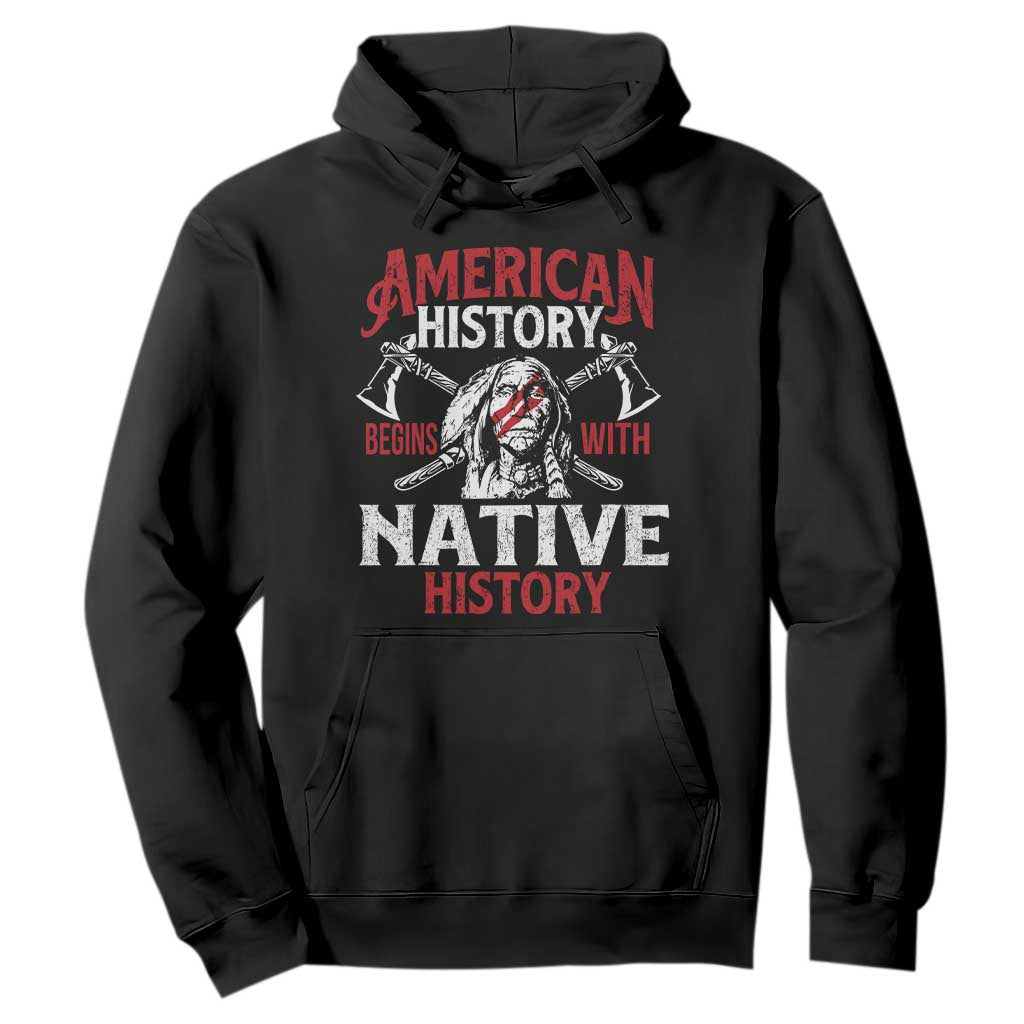American History Begins With Native History Hoodie Native American Indigenous Indian Warrior TS11 Black Print Your Wear