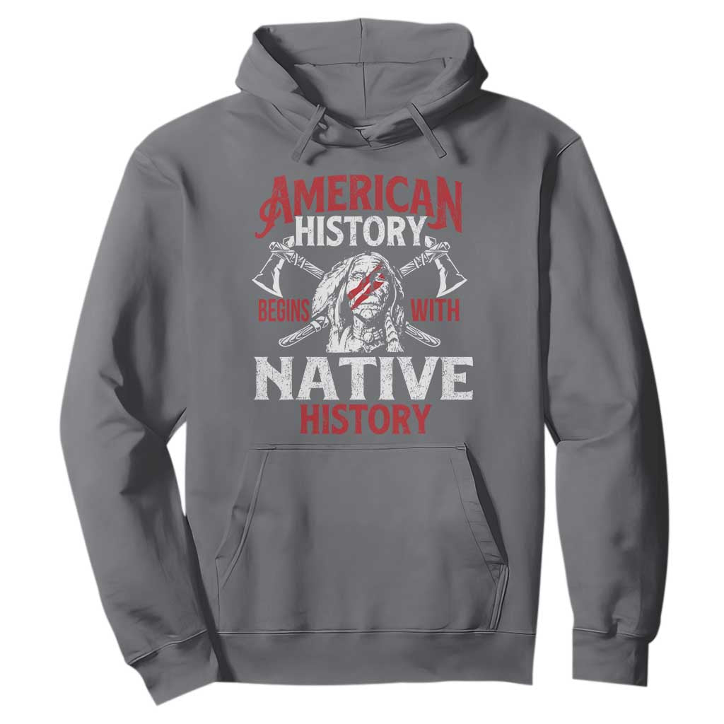American History Begins With Native History Hoodie Native American Indigenous Indian Warrior TS11 Charcoal Print Your Wear