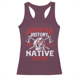 American History Begins With Native History Racerback Tank Top Native American Indigenous Indian Warrior TS11 Maroon Print Your Wear