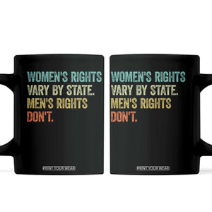 Women's Rights Vary By State Men Rights Don't Feminist Retro Coffee Mug TS11 Black Print Your Wear