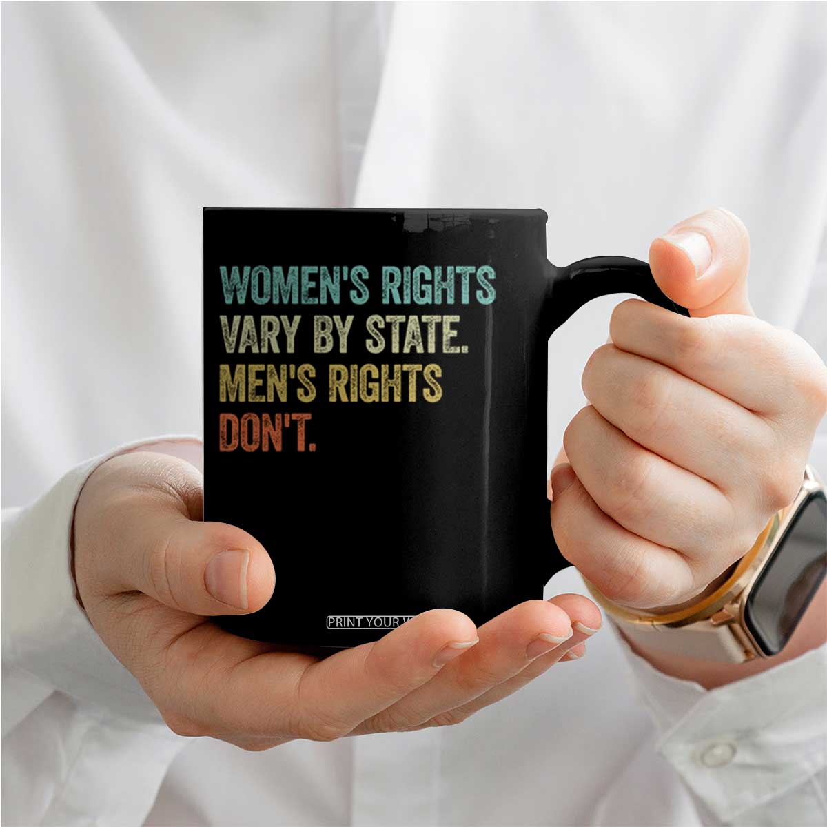 Women's Rights Vary By State Men Rights Don't Feminist Retro Coffee Mug TS11 Print Your Wear