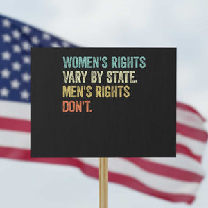 Womens Rights Vary By State Men Rights Dont Feminist Retro Protest Sign TS11 Horizontal 18" × 24" Black Print Your Wear