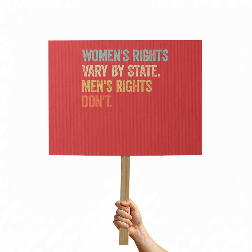 Womens Rights Vary By State Men Rights Dont Feminist Retro Protest Sign TS11 Horizontal 18