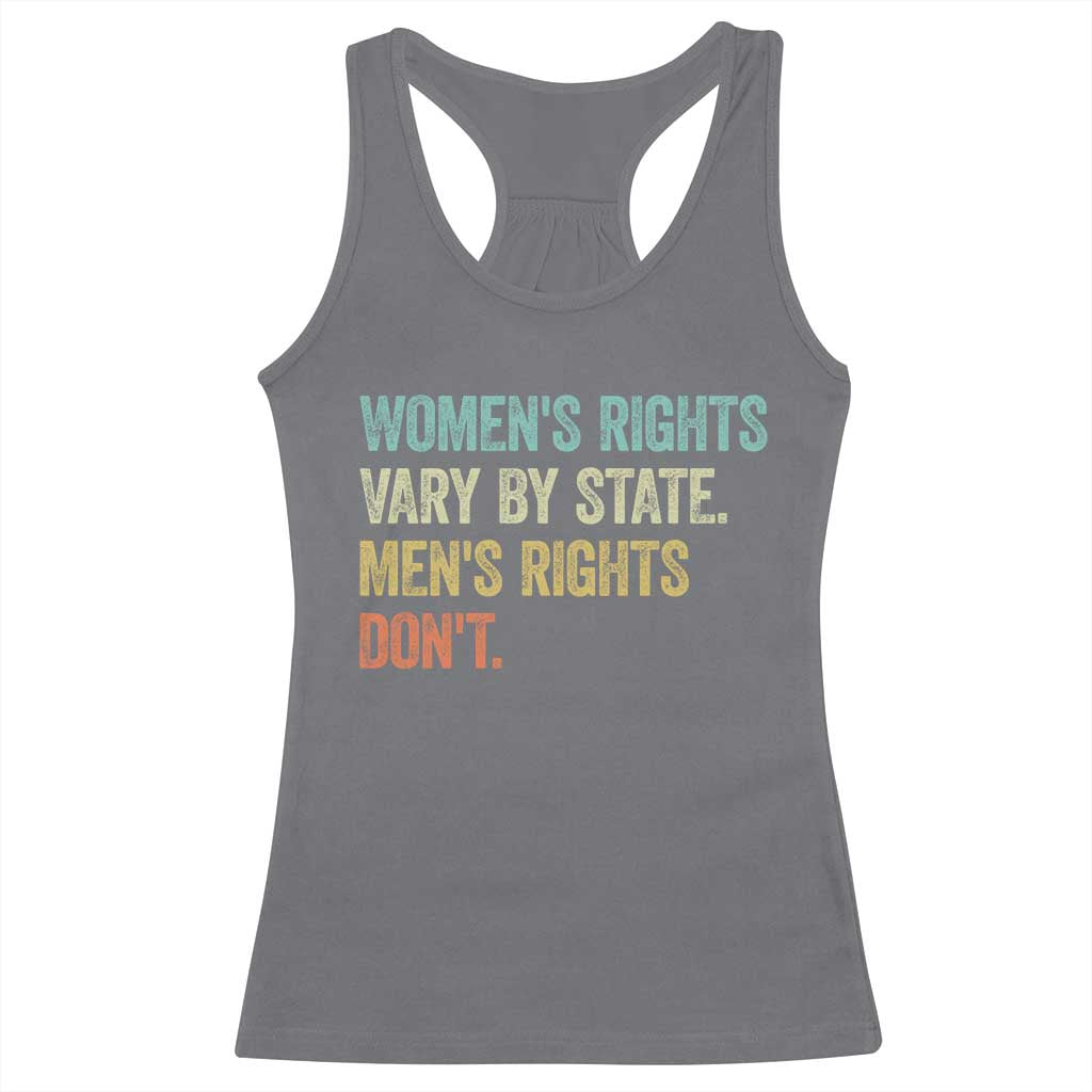 Women's Rights Vary By State Men Rights Don't Feminist Retro Racerback Tank Top TS11 Charcoal Print Your Wear