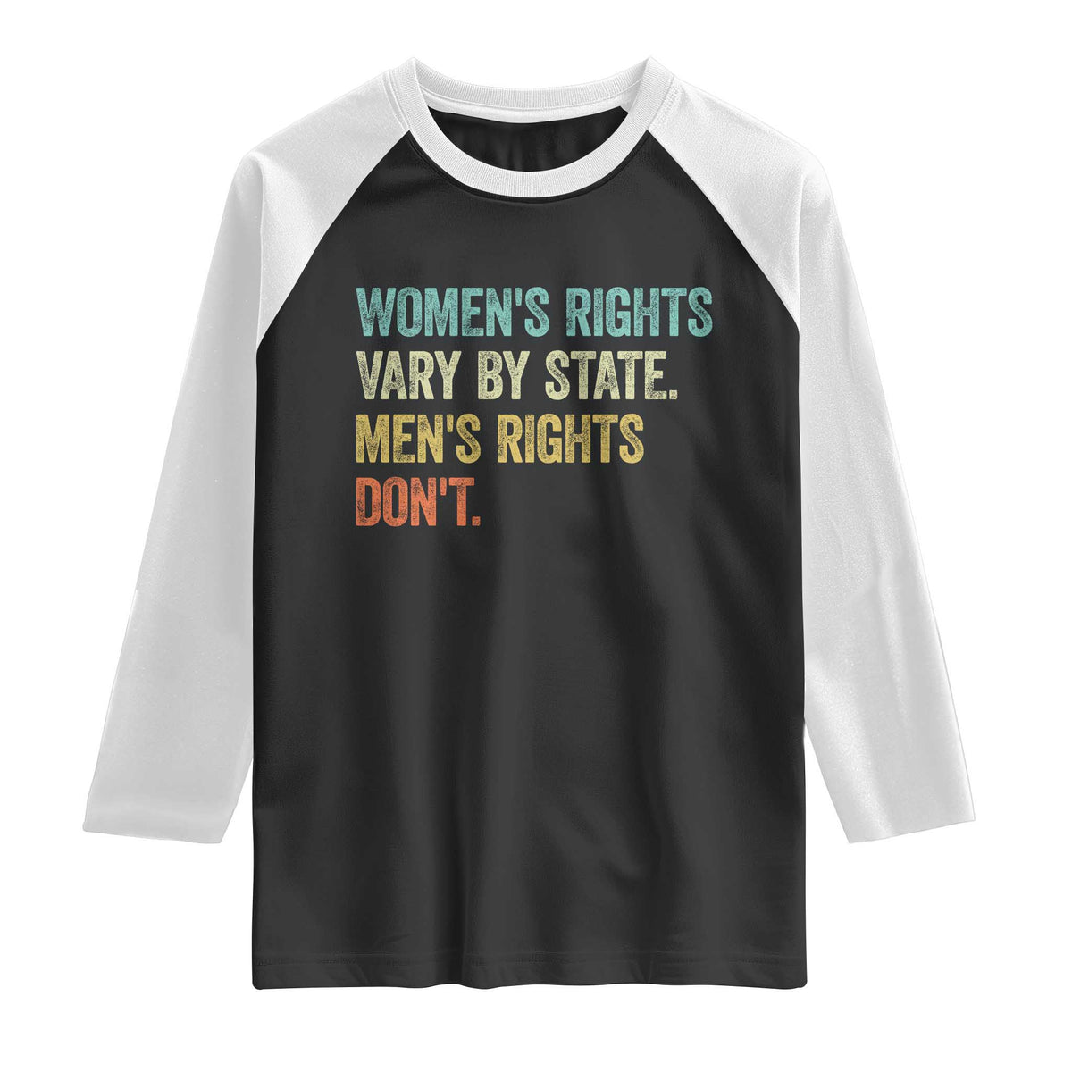 Women's Rights Vary By State Men Rights Don't Feminist Retro Raglan Shirt TS11 Black White Print Your Wear