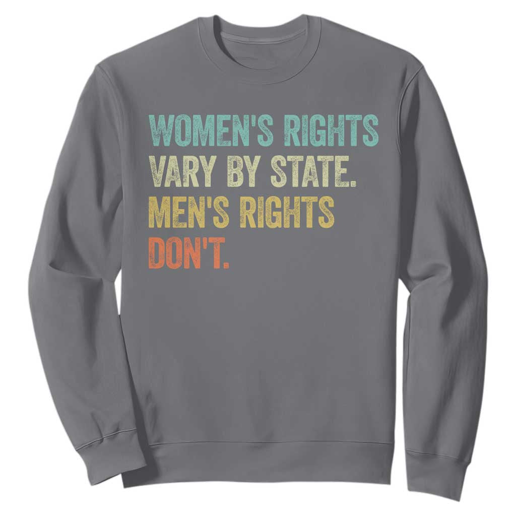 Womens Rights Vary By State Men Rights Dont Feminist Retro Sweatshirt TS11 Charcoal Print Your Wear