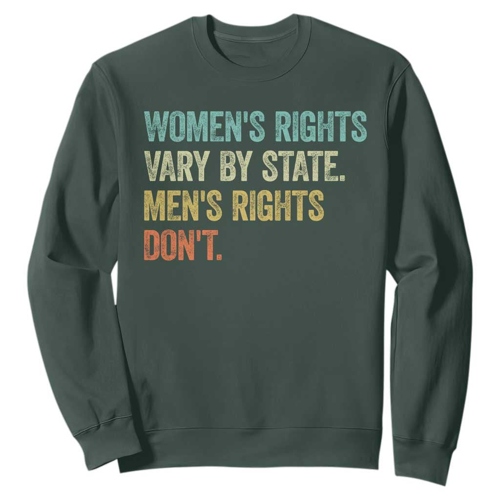Womens Rights Vary By State Men Rights Dont Feminist Retro Sweatshirt TS11 Dark Forest Green Print Your Wear