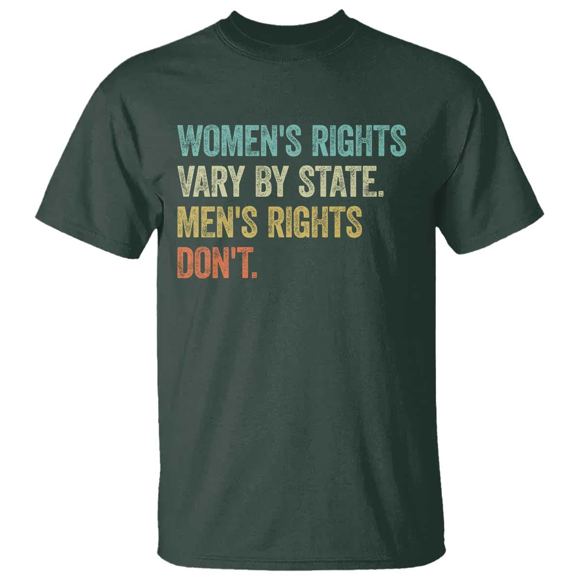 Womens Rights Vary By State Men Rights Dont Feminist Retro T Shirt TS11 Dark Forest Green Print Your Wear