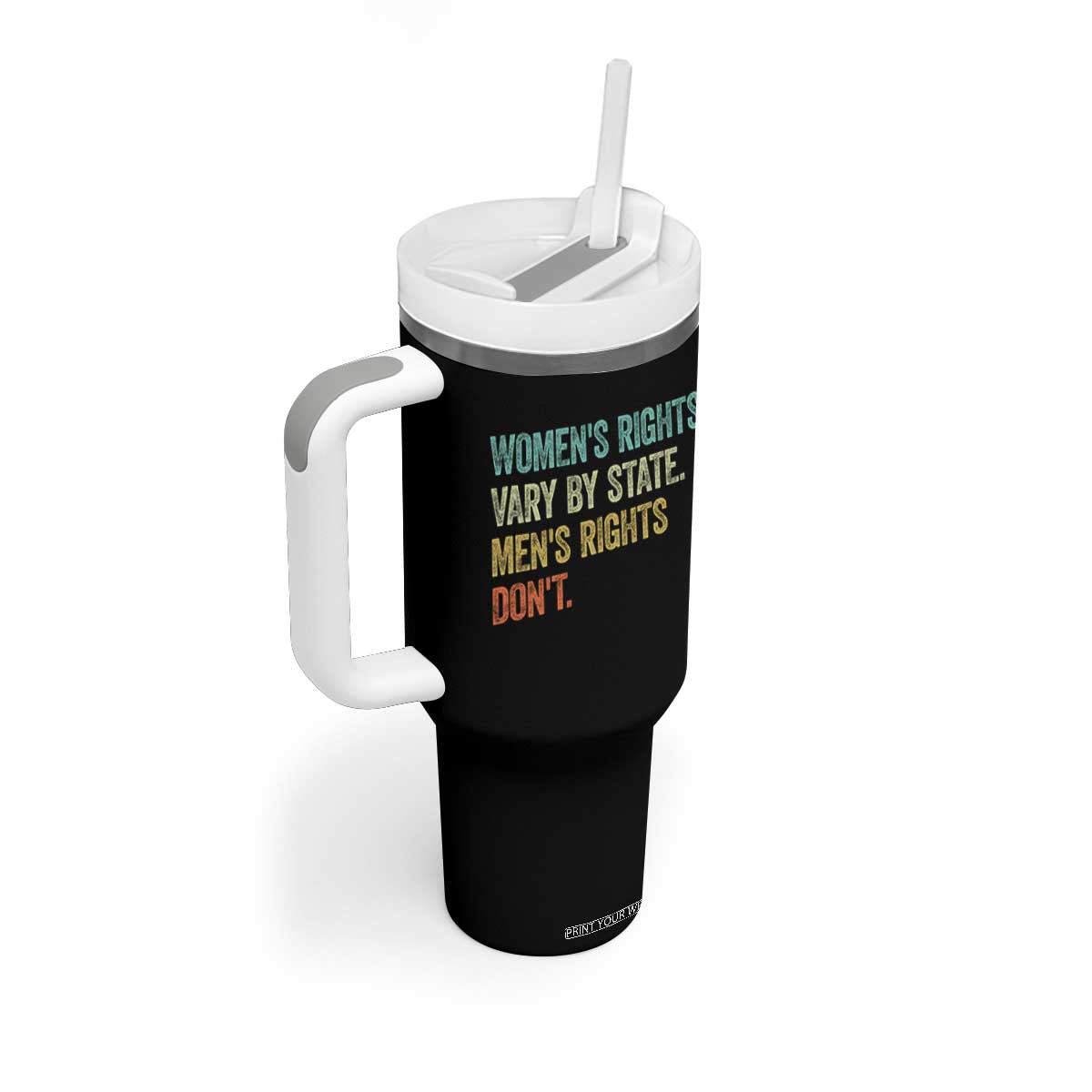 Women's Rights Vary By State Men Rights Don't Feminist Retro Tumbler With Handle TS11 Print Your Wear
