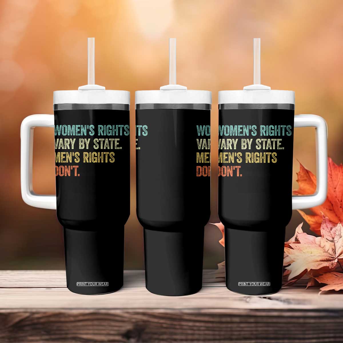 Women's Rights Vary By State Men Rights Don't Feminist Retro Tumbler With Handle TS11 Print Your Wear