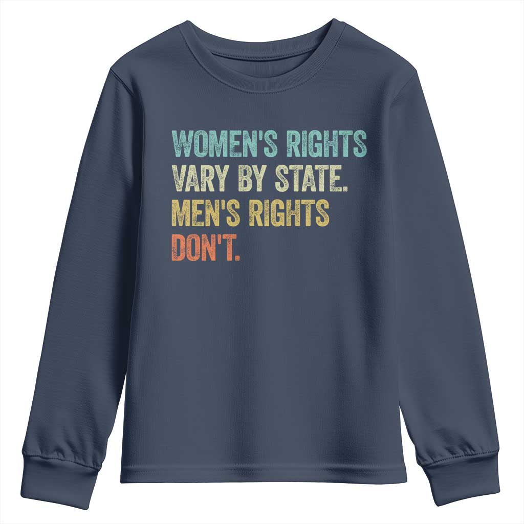 Womens Rights Vary By State Men Rights Dont Feminist Retro Youth Sweatshirt TS11 Navy Print Your Wear