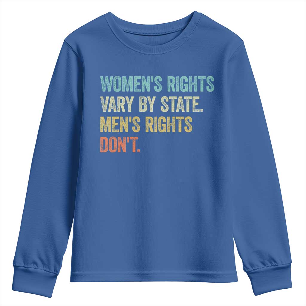 Womens Rights Vary By State Men Rights Dont Feminist Retro Youth Sweatshirt TS11 Royal Blue Print Your Wear
