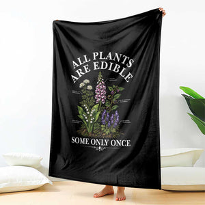 All Plants Are Edible Some Only Once Throw Blanket Funny Botanical Gardener TS11 Print Your Wear