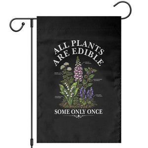 All Plants Are Edible Some Only Once Garden Flag Funny Botanical Gardener TS11 Black Print Your Wear