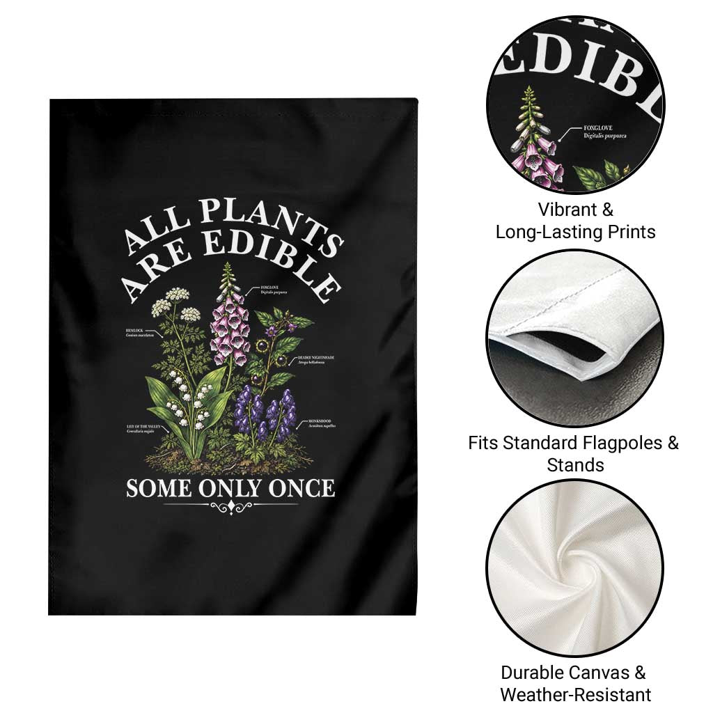 All Plants Are Edible Some Only Once Garden Flag Funny Botanical Gardener TS11 Print Your Wear