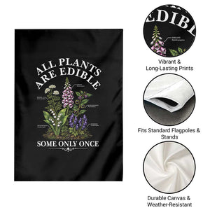 All Plants Are Edible Some Only Once Garden Flag Funny Botanical Gardener TS11 Print Your Wear
