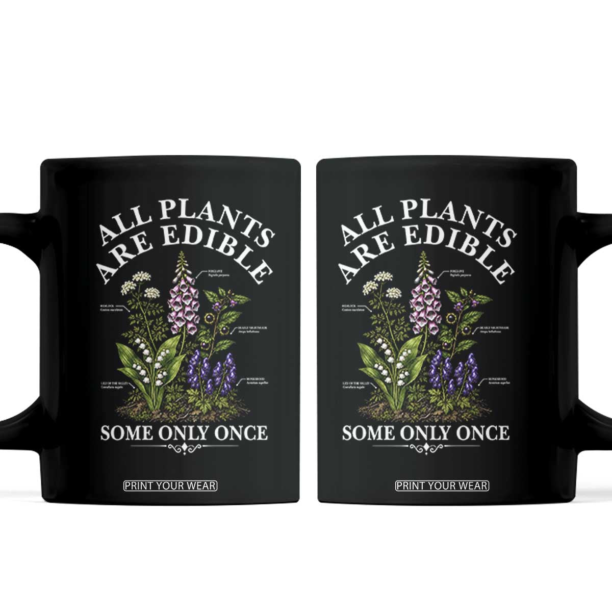 All Plants Are Edible Some Only Once Coffee Mug Funny Botanical Gardener TS11 Black Print Your Wear