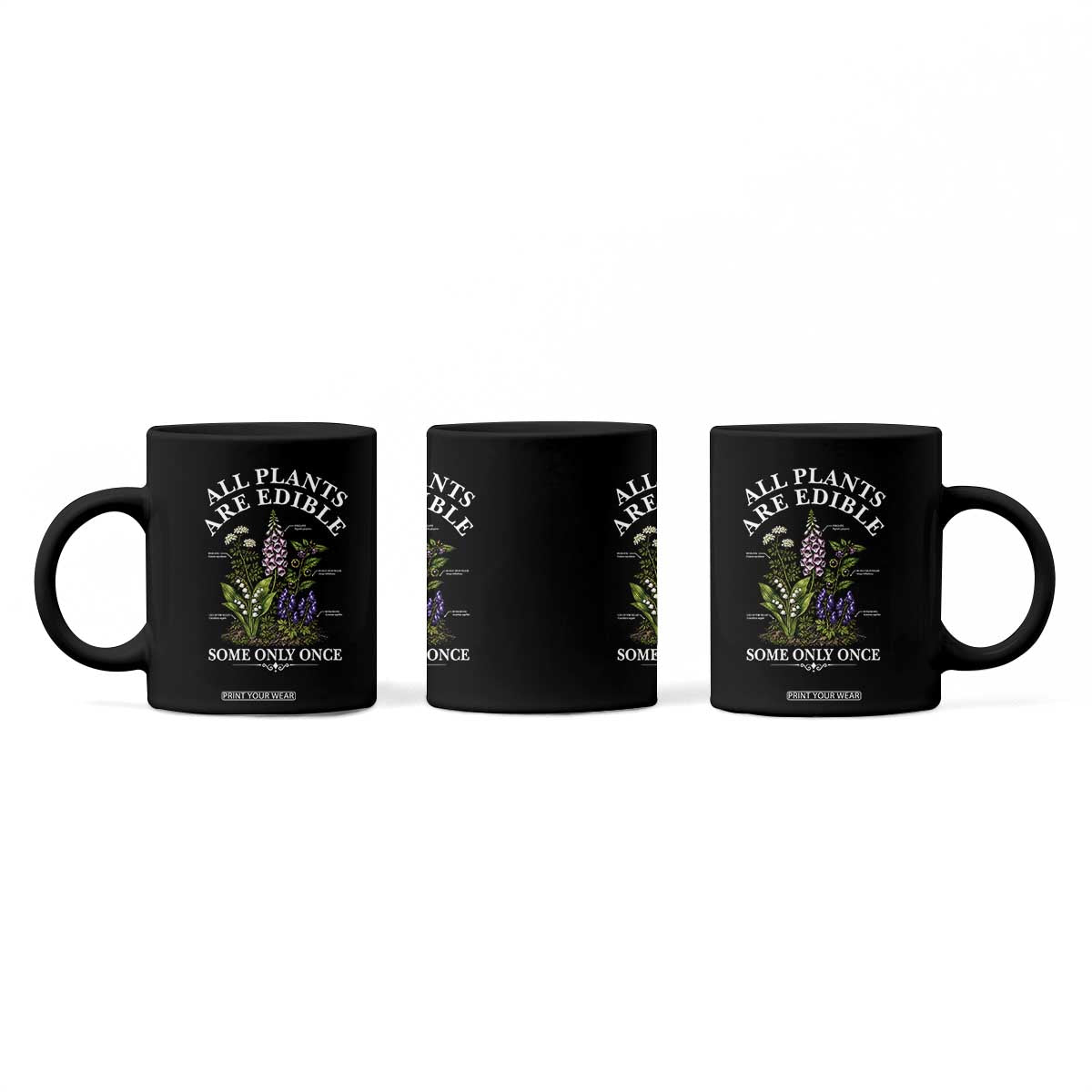 All Plants Are Edible Some Only Once Coffee Mug Funny Botanical Gardener TS11 Print Your Wear