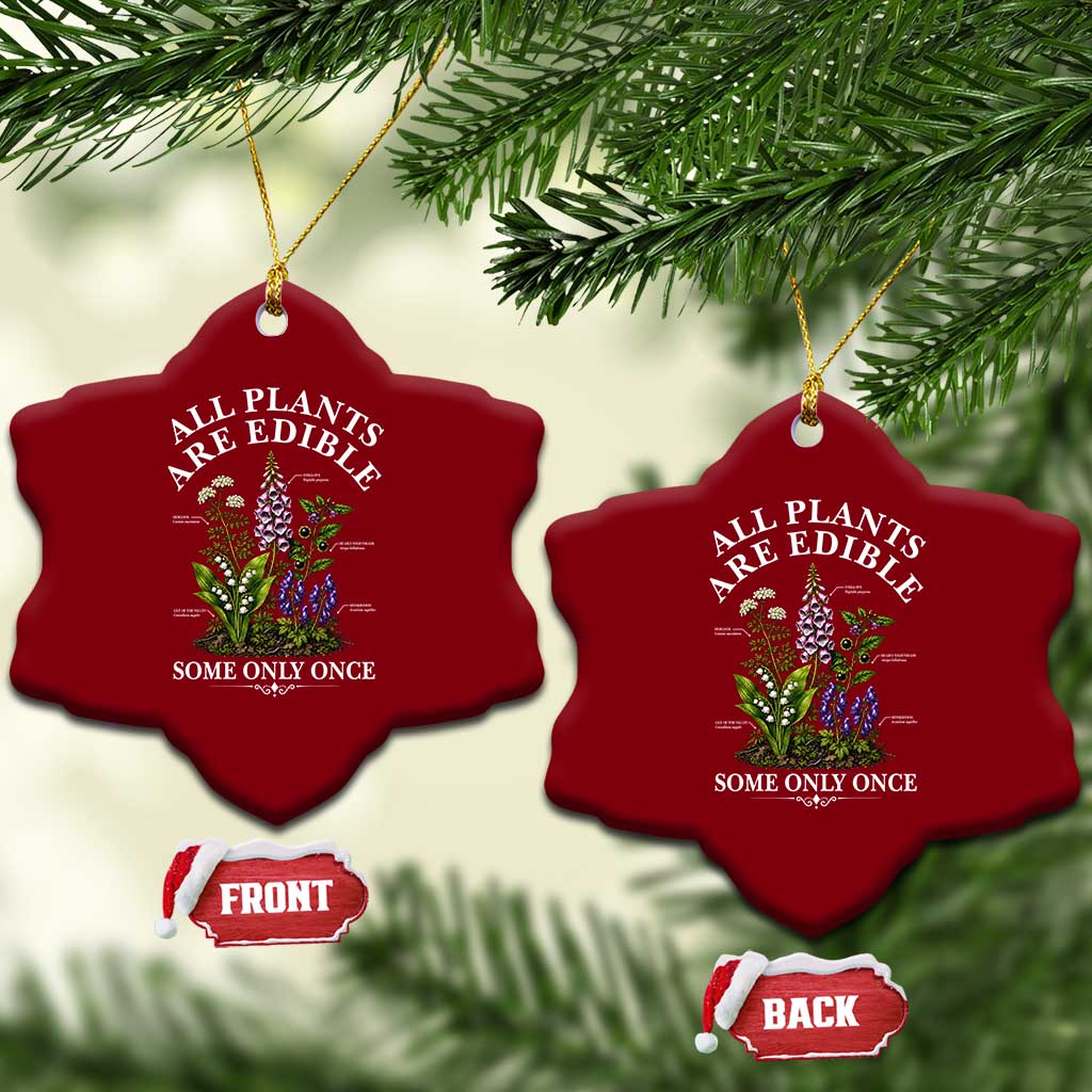 All Plants Are Edible Some Only Once Ceramic Ornament Funny Botanical Gardener TS11 Print Your Wear