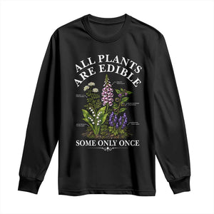 All Plants Are Edible Some Only Once Long Sleeve Shirt Funny Botanical Gardener TS11 Black Print Your Wear