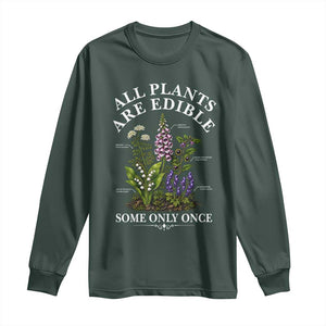 All Plants Are Edible Some Only Once Long Sleeve Shirt Funny Botanical Gardener TS11 Dark Forest Green Print Your Wear