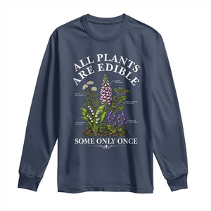All Plants Are Edible Some Only Once Long Sleeve Shirt Funny Botanical Gardener TS11 Navy Print Your Wear