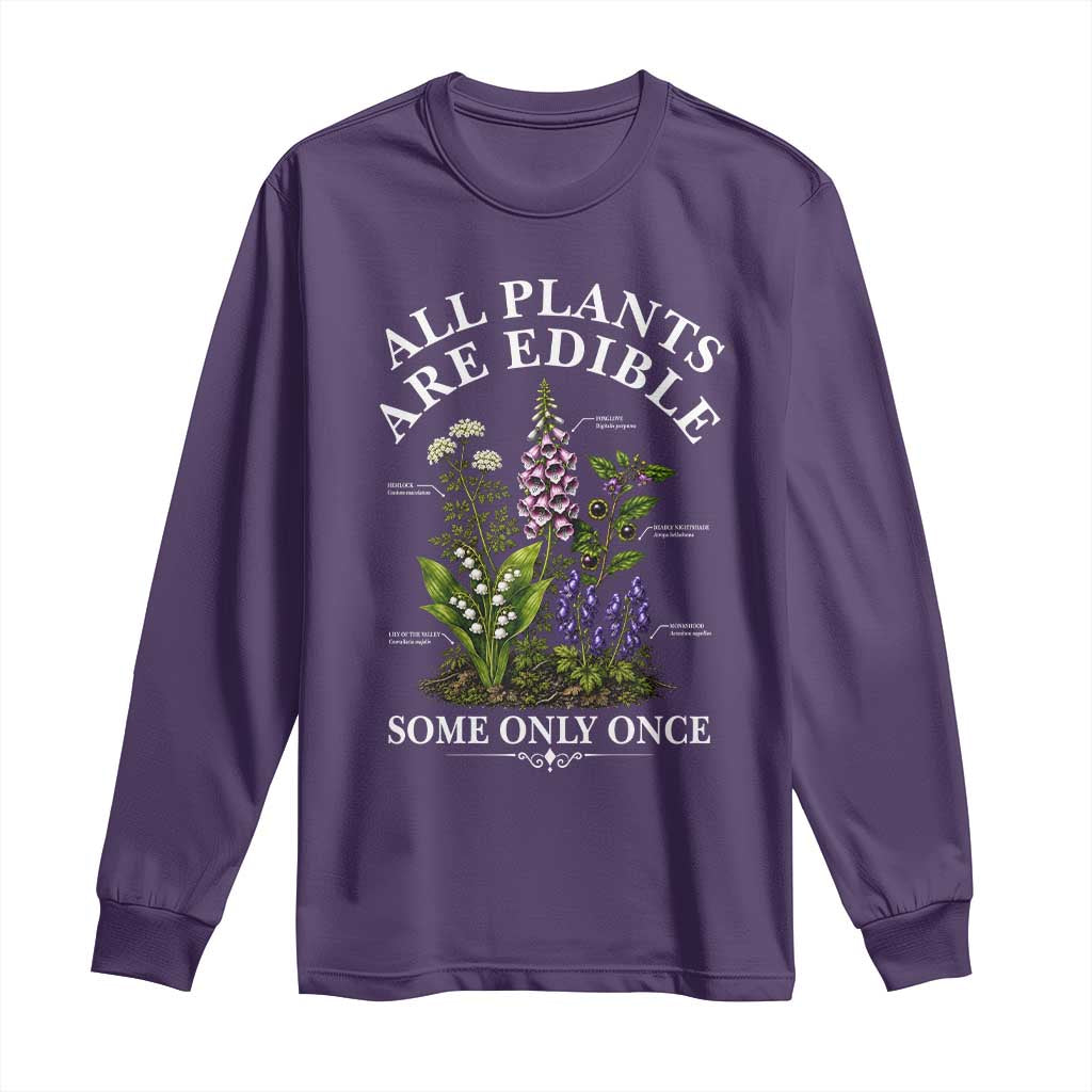 All Plants Are Edible Some Only Once Long Sleeve Shirt Funny Botanical Gardener TS11 Purple Print Your Wear