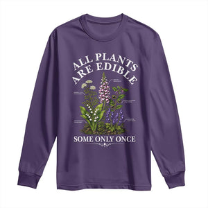 All Plants Are Edible Some Only Once Long Sleeve Shirt Funny Botanical Gardener TS11 Purple Print Your Wear