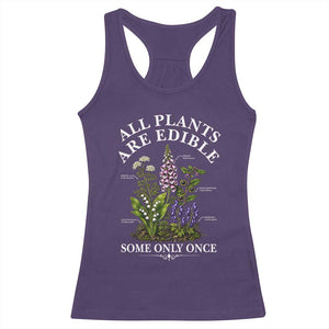 All Plants Are Edible Some Only Once Racerback Tank Top Funny Botanical Gardener TS11 Purple Print Your Wear
