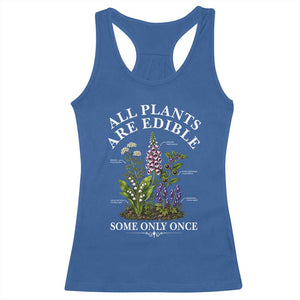 All Plants Are Edible Some Only Once Racerback Tank Top Funny Botanical Gardener TS11 Royal Blue Print Your Wear