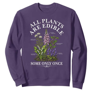All Plants Are Edible Some Only Once Sweatshirt Funny Botanical Gardener TS11 Purple Print Your Wear