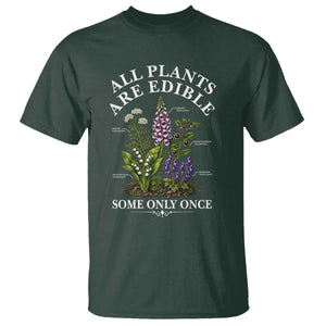 All Plants Are Edible Some Only Once T Shirt Funny Botanical Gardener TS11 Dark Forest Green Print Your Wear