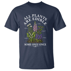 All Plants Are Edible Some Only Once T Shirt Funny Botanical Gardener TS11 Navy Print Your Wear