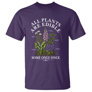 All Plants Are Edible Some Only Once T Shirt Funny Botanical Gardener TS11 Purple Print Your Wear