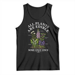 All Plants Are Edible Some Only Once Tank Top Funny Botanical Gardener TS11 Black Print Your Wear