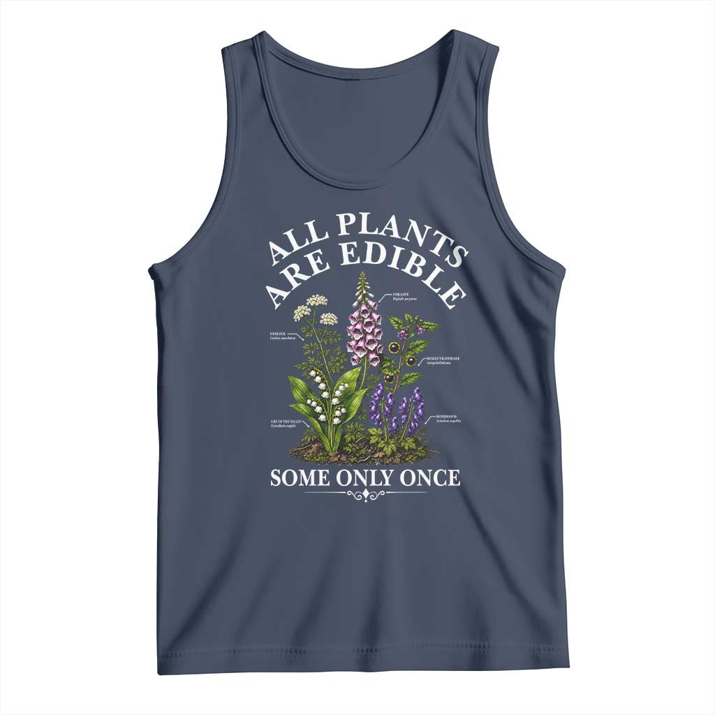 All Plants Are Edible Some Only Once Tank Top Funny Botanical Gardener TS11 Navy Print Your Wear