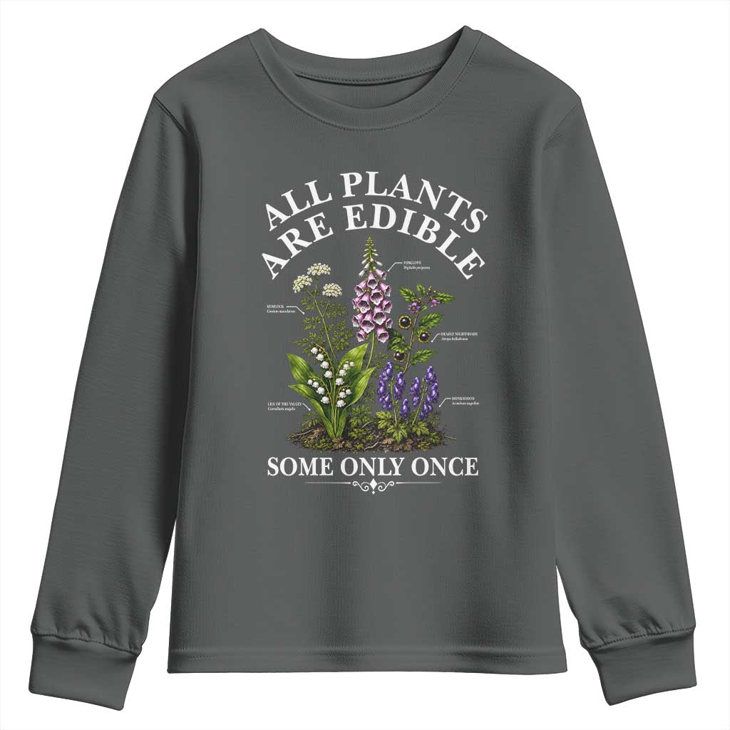 All Plants Are Edible Some Only Once Youth Sweatshirt Funny Botanical Gardener TS11 Dark Heather Print Your Wear