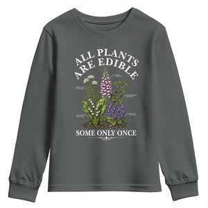 All Plants Are Edible Some Only Once Youth Sweatshirt Funny Botanical Gardener TS11 Dark Heather Print Your Wear