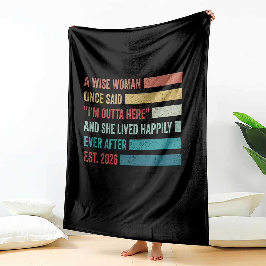 Funny Retired 2026 Throw Blanket A Wise Woman Once Said I'm Outta Here Retirement Gift TS11 Print Your Wear