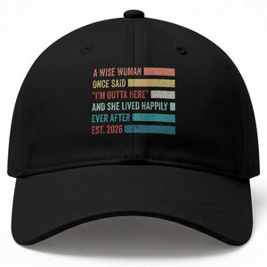 Funny Retired 2026 Baseball Cap A Wise Woman Once Said I'm Outta Here Retirement Gift TS11 Print Your Wear