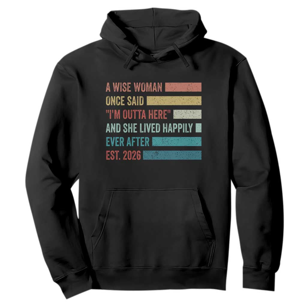 Funny Retired 2026 Hoodie A Wise Woman Once Said I'm Outta Here Retirement Gift TS11 Black Print Your Wear