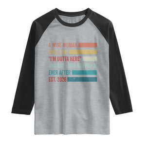 Funny Retired 2026 Raglan Shirt A Wise Woman Once Said I'm Outta Here Retirement Gift TS11 Heather Gray Black Print Your Wear