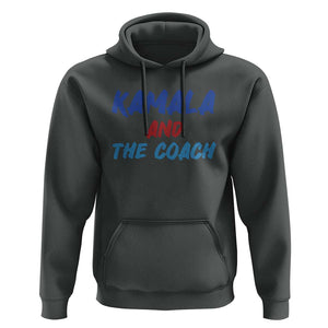 Harris Walz Supporter Hoodie Kamala And The Coach American Presidential Election TS11 Dark Heather Print Your Wear