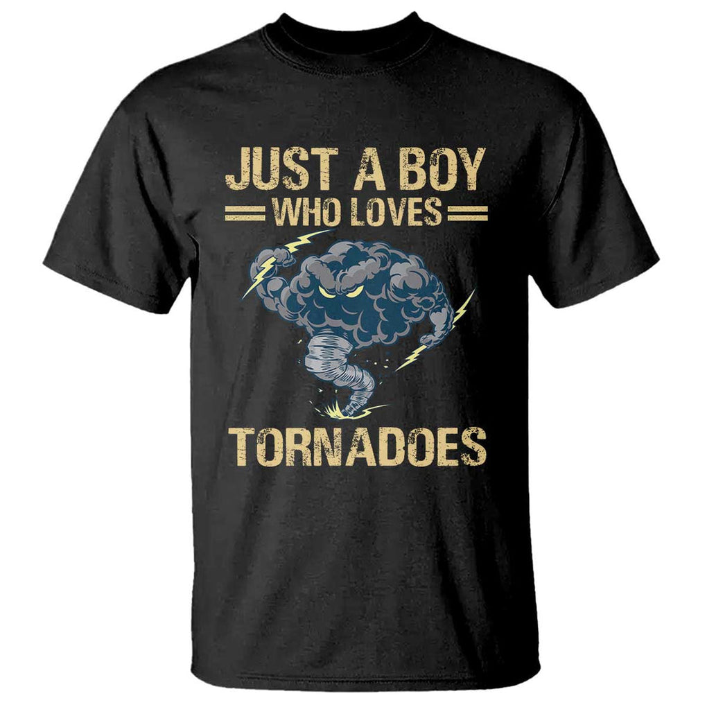 Tornado Chaser T Shirt Just A Boy Who Loves Tornadoes Storm Thunder TS11 Black Print Your Wear