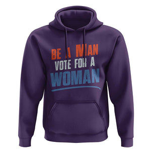 Harris Supporter 2024 Hoodie Be A Man Vote For A Woman TS11 Purple Print Your Wear