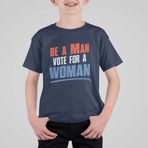 Harris Supporter 2024 T Shirt For Kid Be A Man Vote For A Woman TS11 Navy Print Your Wear